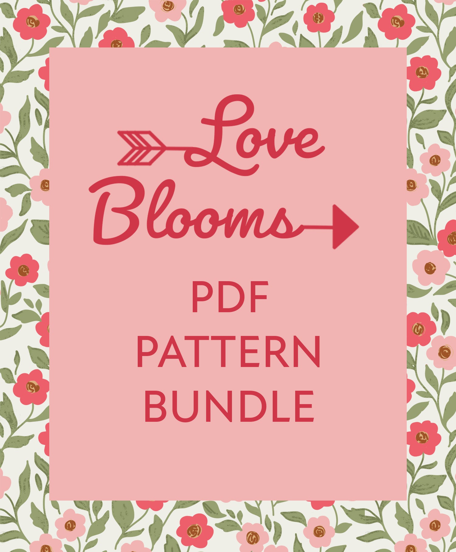 Love Blooms PDF Pattern Bundle – Lella Boutique