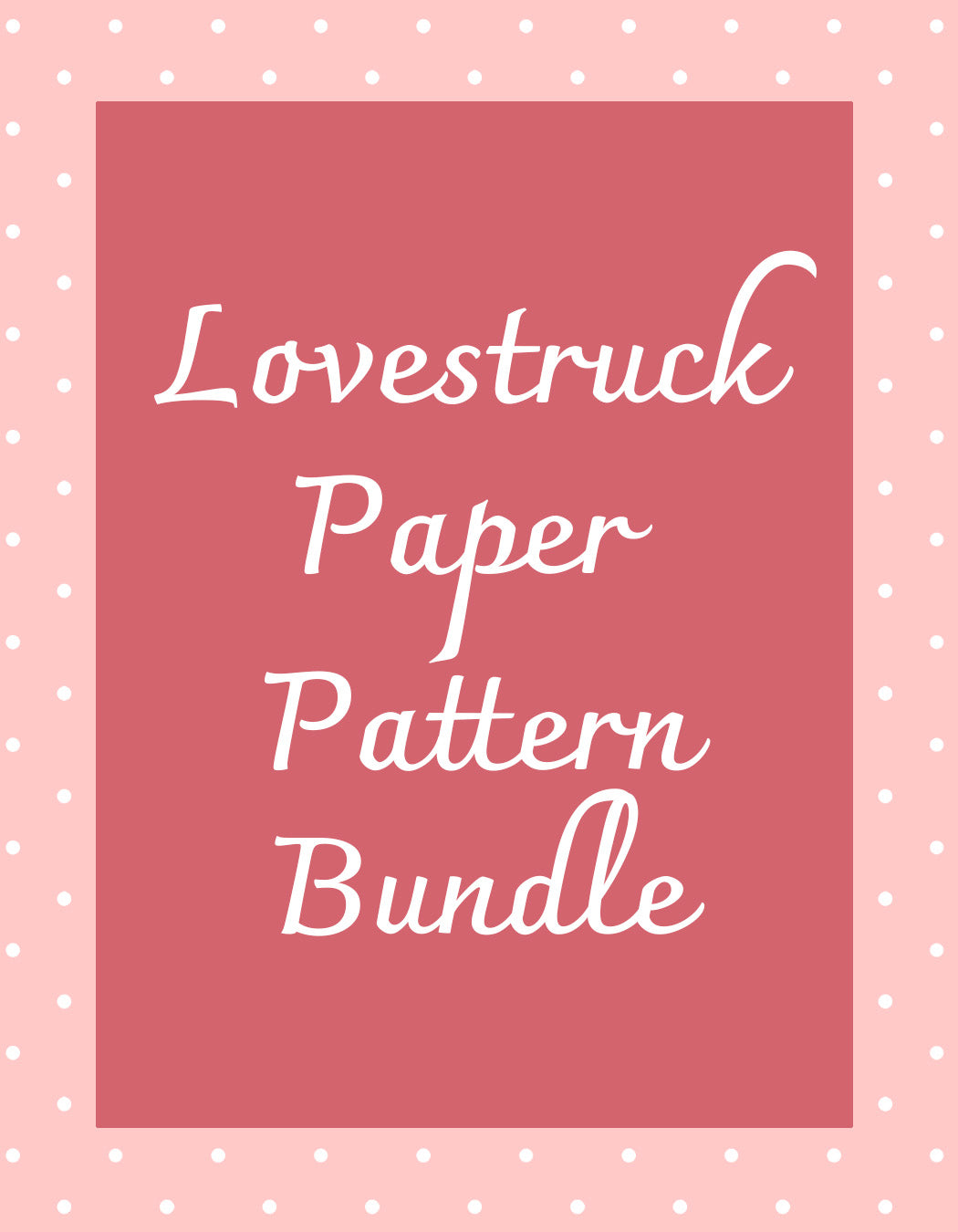 Lovestruck Paper Pattern Bundle - 20% off