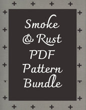 Load image into Gallery viewer, Smoke &amp; Rust PDF Pattern Bundle - 20% Off